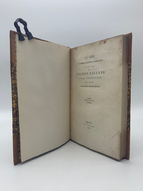 Le vite d'uomini illustri fiorentini scritte da Filippo Villani colle annotazioni del conte Giammaria Mazzuchelli. Edizione seconda